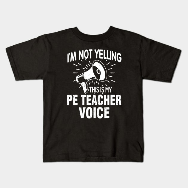 Not Yelling PE Teacher Voice Funny Gift Speaker Kids T-Shirt by Alita Dehan